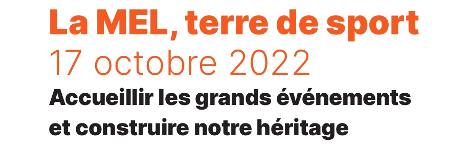 La MEL, terre de sport - Accueillir les grands événements  et construire notre héritage